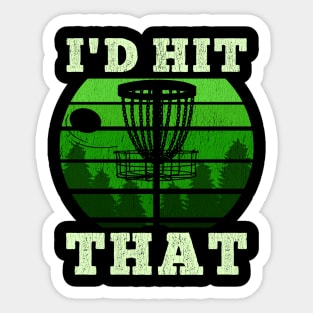 I'd hit that - Funny Disc Golf Distressed Frisbee Golf T Shirt Sticker
